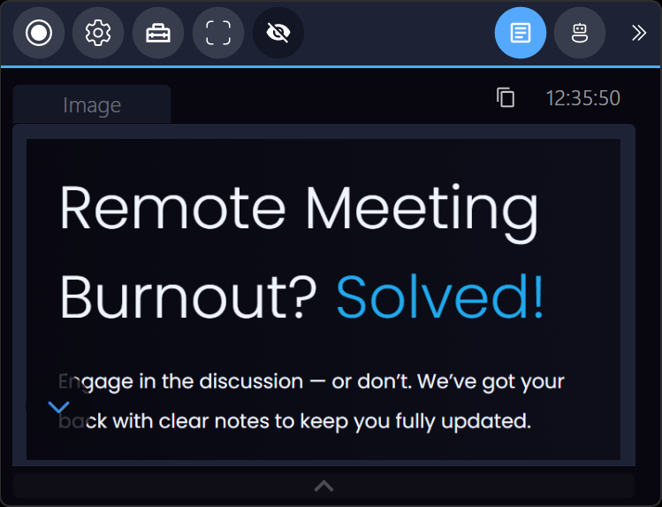 Graphic with the text 'Remote Meeting Burnout? Solved!' followed by 'Engage in the discussion - or don't. We’ve got your back with clear notes to keep you fully updated.'