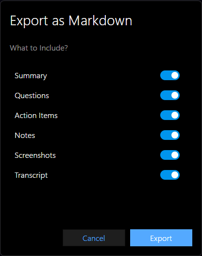 Screenshot of an export options menu. The title reads 'Export as Markdown'. Below, a list of items to include is presented with checkboxes: Summary, Questions, Action Items, Notes, Screenshots, and Transcript. All checkboxes are currently checked. Below the list are two buttons: 'Cancel' and 'Export'